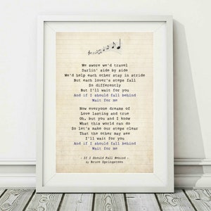 May include: A vintage-style print of the lyrics to the song "If I Should Fall Behind" by Bruce Springsteen. The lyrics are printed on a cream-colored background with a musical note at the top.