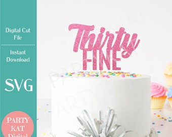 Thirty Fine, 39th Birthday Cake Topper SVG, 39th Cake Topper File, Birthday Party Decorations,