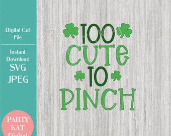 Too Cute to Pinch St Patrick's Day SVG – Irish Shirt Design (Digital Download)
