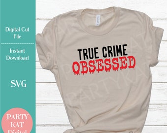True Crime Obsessed - Download digitale istantaneo - File SVG - True Crime SVG - Progettazione della scena del crimine