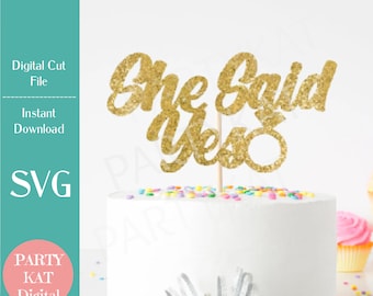 She Said Yes Cake Topper SVG - Bridal Shower , Bachelorette Party, Engagement decor