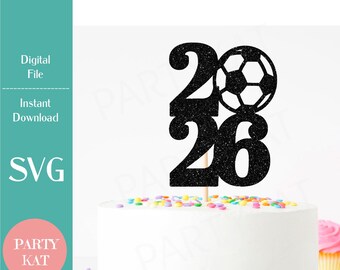 Class of 2026 Soccer Cake Topper SVG File, Soccer SVG, College Graduation, High School, soccer player, graduation party