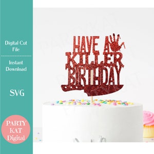 Have a Killer Birthday Cake Topper SVG, sofortiger digitaler Download, True Crime SVG, Tatort Design, Murder Mystery,