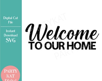 Welcome To Our Home SVG File - Farmhouse Sign, Front Door (Digital Download)