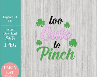 Too Cute to Pinch St. Patrick's Day SVG – Irish Saying (Digital Download)