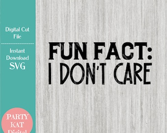 Fun Fact I Don't Care SVG – Funny Mug, Rude Shirt (Digital Download)