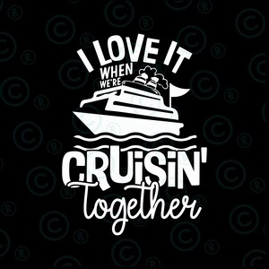 I Love It When We&#39;re Cruising Together Svg Png, Family Trip Cruise svg png