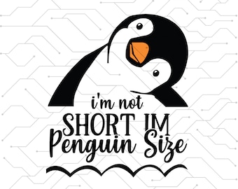 Im Not Short Im Penguin SVG, Cute Penguin Svg, Funny Penguin Svg, Penguin Svg, Download File Digital, Svg File