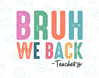 Bruh We Back PNG svg , Teacher Back To School Png svg, Back To School Png svg , First Day Of School Png svg, Bruh Teacher Shirt Png svg