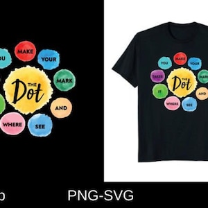 May include: A black t-shirt with a colorful circle design featuring the words "The Dot" and "You make your mark, it takes the dot where you see and see".