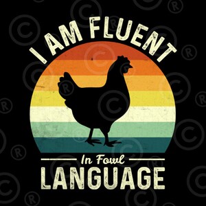 May include: A retro-style graphic featuring a black silhouette of a chicken against a sunset-colored background. The text reads "I AM FLUENT IN FOWL LANGUAGE" in a vintage font, perfect for poultry enthusiasts.