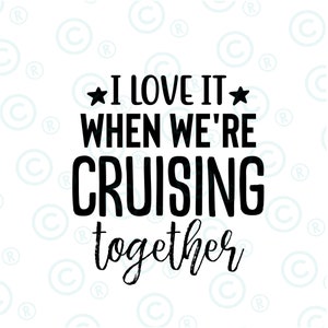 I Love It When We&#39;re Cruising Together Svg Png, Family Trip Cruise svg png