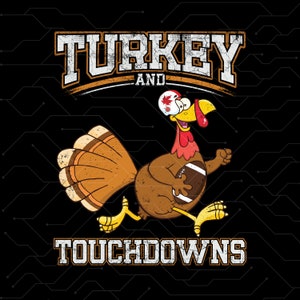 Thanksgiving Turkey And Touchdowns Football Men Kids Women Digital PNG,Turkey and touchdowns football season, thanksgiving party, gifts