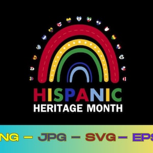 National Hispanic Heritage Month rainbow ,PNG, JPG, SVG- Embrace the Culture,National, Hispanic ,Heritage ,Month Proud ,Latino,  Latinx