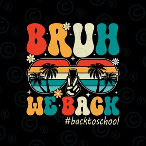 May include: A retro-style graphic with the text "BRUH WE BACK" in colorful, wavy letters. The text is surrounded by sunglasses with palm trees and a peace sign reflected in the lenses. The hashtag "#backtoschool" is below the text.