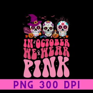 Brustkrebs Png, Sugar Skull im Oktober tragen wir Pink Png, Sugar Skull Brustkrebs Png, Brustkrebs Png für Shirts, digitaler Download