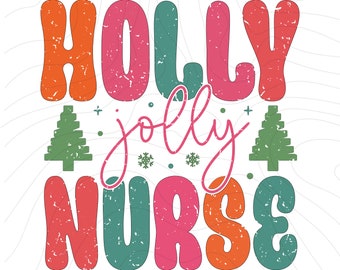 May include: A colorful graphic design with the text "HOLLY jolly NURSE" in a distressed font. The design features two green Christmas trees and snowflakes.