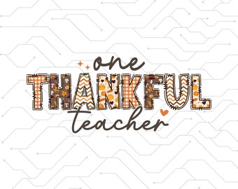 May include: A Thanksgiving-themed graphic with the words "one thankful teacher" in brown text. The word "thankful" is made up of patchwork letters with fall-themed patterns, including plaid, chevron, and leaves.