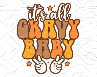 May include: A retro-style graphic design with the text "it's all gravy baby" in orange and brown letters with a distressed texture. Two peace signs are below the text.