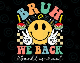 Bruh We Back PNG svg  , Teacher Back To School Png svg, Back To School Png svg , First Day Of School Png svg, Bruh Teacher Shirt Png svg