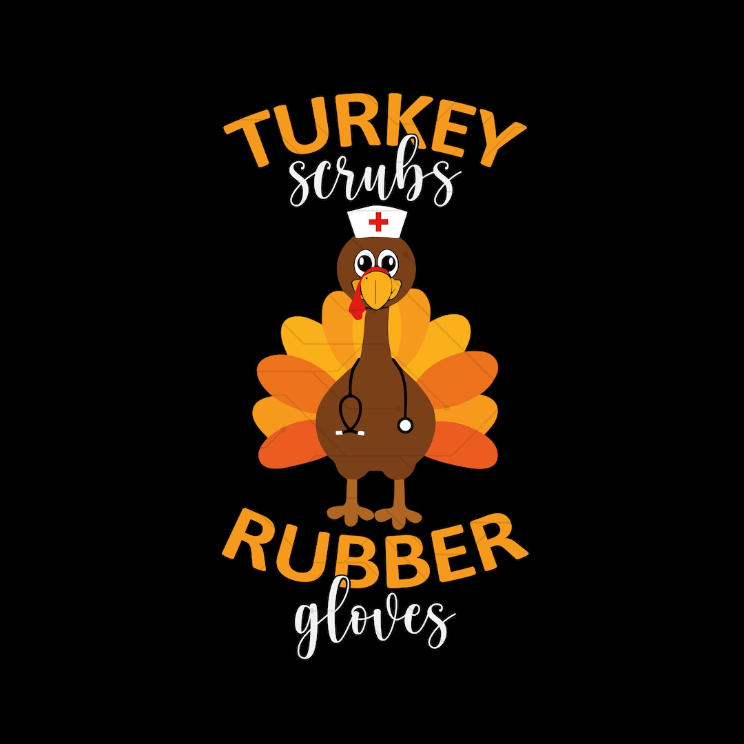 Turkey Scrubs, Rubber Gloves, SVG Files for Cricut, Nurse Svg, Turkey