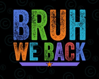 Bruh We Back PNG svg, Teacher Back To School Png svg, Back To School Png svg , First Day Of School Png svg, Bruh Teacher Shirt Png svg