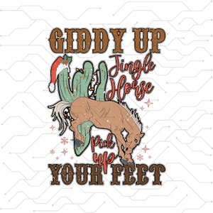 Giddy Up Jingle Horse Pick Up Your Feet png  Cactus Shirt Png, Western PNG, Cowgirl Christmas Png, Western Christmas png, Instant Design