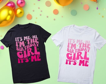 It's Me Hi I'm The Birthday Girl It's Me Shirt Png svg, Birthday Svg, I'm The Birthday Girl Shirt Png, Birthday Girl Gift, Birthday Girl Tee
