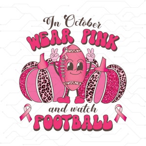 In October we wear pink watch Football png sublimation design download, Cancer Awareness png,find a cure png,fight Cancer png, download