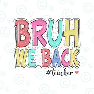 Bruh We Back PNG, Teacher Back To School Png, Back To School Png, First Day Of School Png, Bruh Teacher Shirt Png