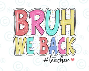 Bruh We Back PNG, Teacher Back To School Png, Back To School Png, First Day Of School Png, Bruh Teacher Shirt Png