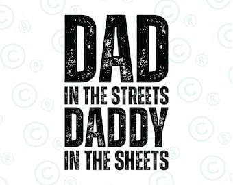 Dad in the Streets Daddy in the Sheets svg png | Digital Download | PNG | JPG | Files | Father's Day | Funny | Dad |Dad Life|T-Shirt Design