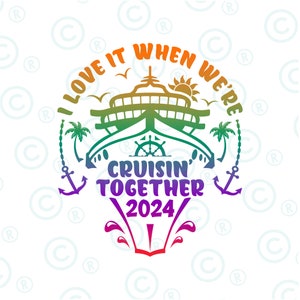 I Love It When We&#39;re Cruising Together Svg Png, Family Trip Cruise svg png