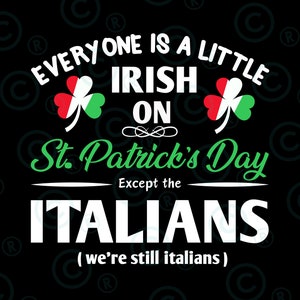 以下が含まれることがあります： 緑のクローバーと「Everyone is a little Irish on St. Patrick's Day Except the Italians (we're still italians)」というテキストが書かれた白黒のグラフィックデザイン