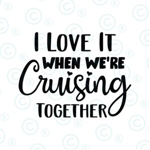 I Love It When We&#39;re Cruising Together Svg Png, Family Trip Cruise svg png