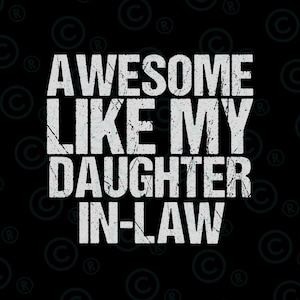 Awesome Like My Daughter in-law png ,Father's Day Gift,Daughter Gift for Dad,Funny Dad,Dad Joke png,Cricut,Cut File,Digital Download