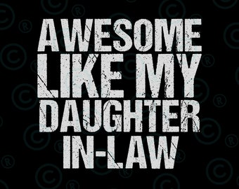 Awesome Like My Daughter in-law png ,Father&#39;s Day Gift,Daughter Gift for Dad,Funny Dad,Dad Joke png,Cricut,Cut File,Digital Download