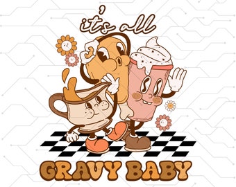 May include: A cartoon illustration of a gravy boat, a fried chicken leg, and a milkshake with the text "it's all gravy baby" in brown letters on a black and white checkered background.