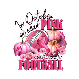 In October we wear pink watch Football png sublimation design download, Cancer Awareness png,find a cure png,fight Cancer png, download