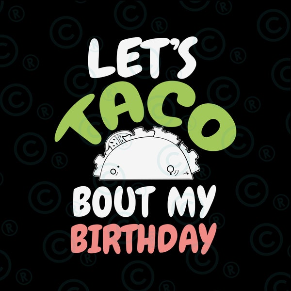 lets taco bout my birthday png svg Let's Taco Bout My Birthday Png, Born On Cinco De Mayo Cute Png, Digital Download