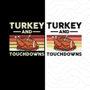 Thanksgiving Turkey And Touchdowns Football Men Kids Women Digital PNG,Turkey and touchdowns football season, thanksgiving party, gifts