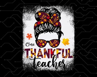 May include: A white graphic with a messy, textured background features a woman with a messy bun and fall-themed sunglasses. The text reads "One Thankful Teacher" with fall leaves and a red and yellow patterned headband.