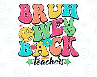 Bruh We Back PNG svg, Teacher Back To School Png svg, Back To School Png svg , First Day Of School Png svg, Bruh Teacher Shirt Png svg