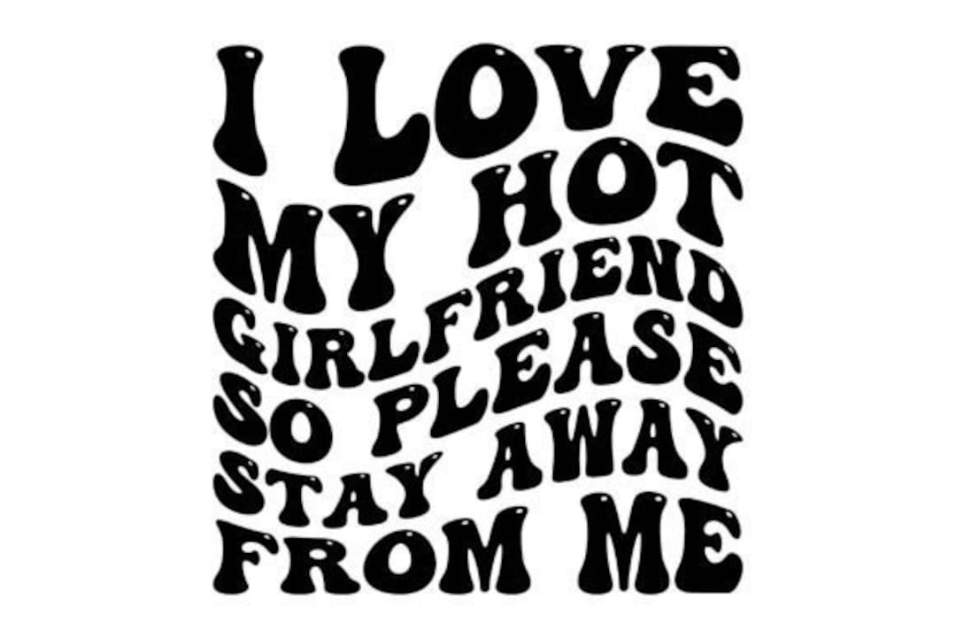 I Love My Hot Girlfriend Bundle PNG | J'aime Mon Petit Ami Chaud