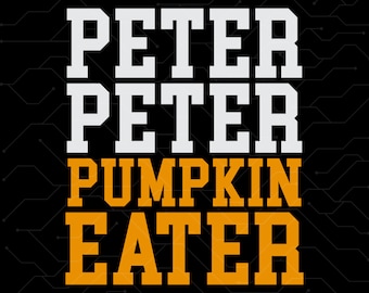 May include: A black and white graphic design with the text "Peter Peter Pumpkin Eater" in white and orange letters.