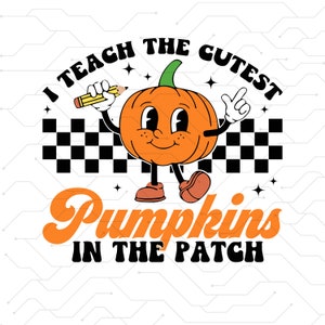 I Teach The Cutest Pumpkins In The Patch SVG png, Teacher Halloween Svg, Retro Pumpkins Png, Fall Teacher Shirt Svg, Svg Files For Cricut