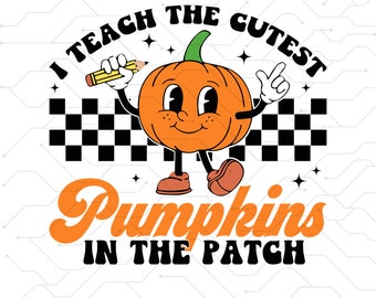 I Teach The Cutest Pumpkins In The Patch SVG png, Teacher Halloween Svg, Retro Pumpkins Png, Fall Teacher Shirt Svg, Svg Files For Cricut
