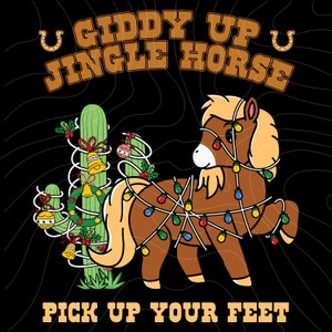 Giddy Up Jingle Horse Pick Up Your Feet svg png  Cactus Shirt Png, Western PNG, Cowgirl Christmas Png, Western Christmas png, Instant Design