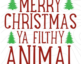 May include: Red text on a white background reads "Merry Christmas Ya Filthy Animal". Two green Christmas trees are on either side of the text.