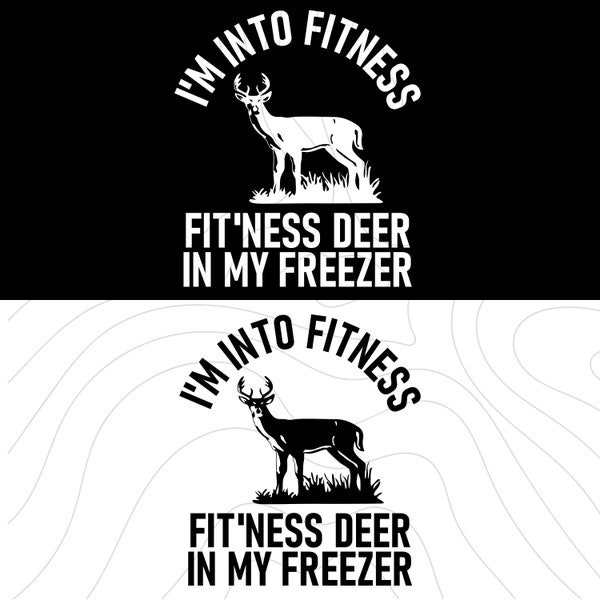 Deer Hunting Svg png, Fitness Deer Svg Png, I'm Into Fitness,Fit'ness deer in my freezer,Hunting SVG I'm into Fitness, Deer Hunting svg png
